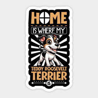 Home is with my Teddy Roosevelt Terrier Sticker
